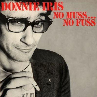 No Muss... No Fuss - Donnie Iris & The Cruisers - 1984